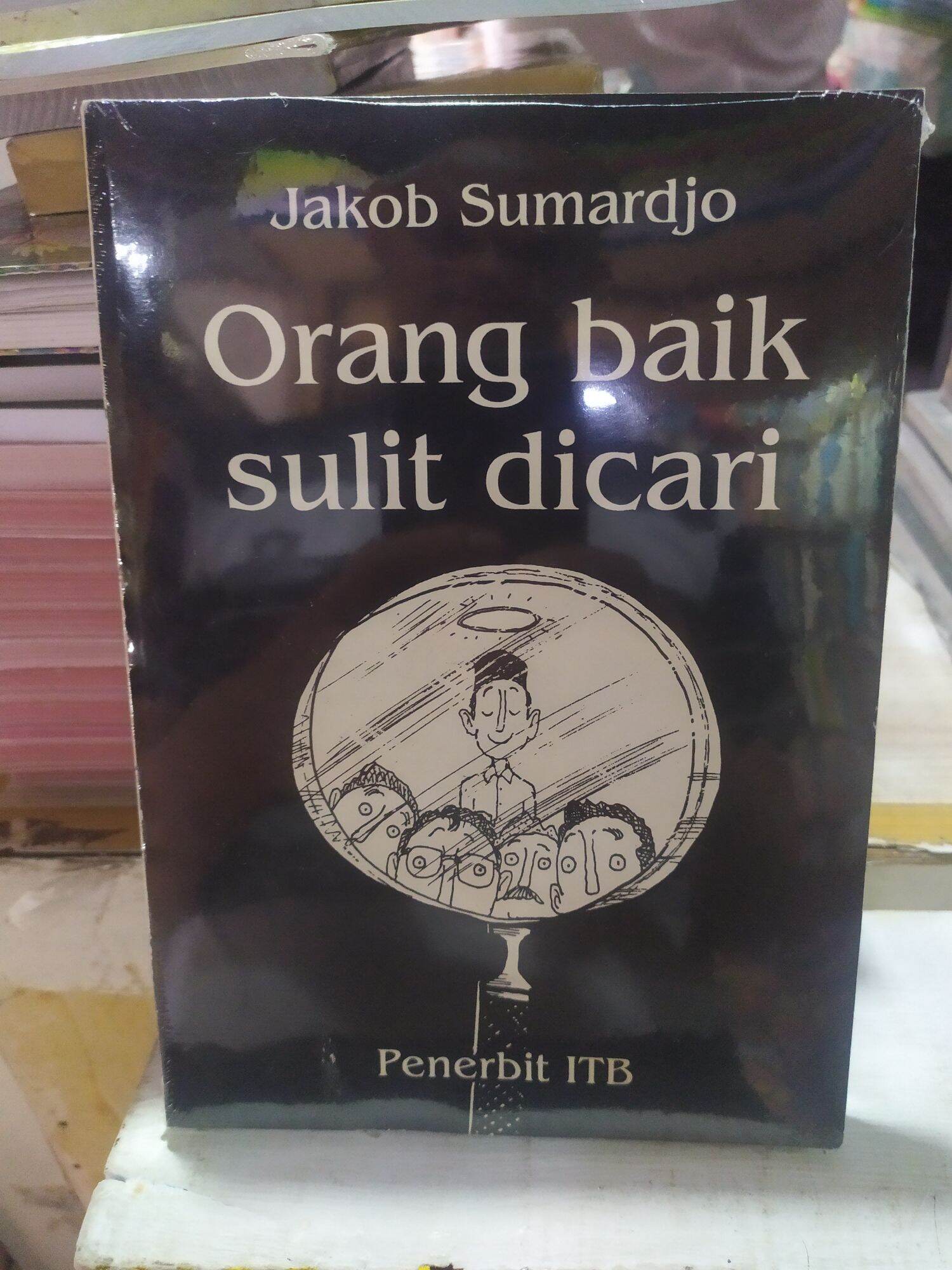 Orang Baik Sulit Dicari Jacob Sumardjo Lazada Indonesia