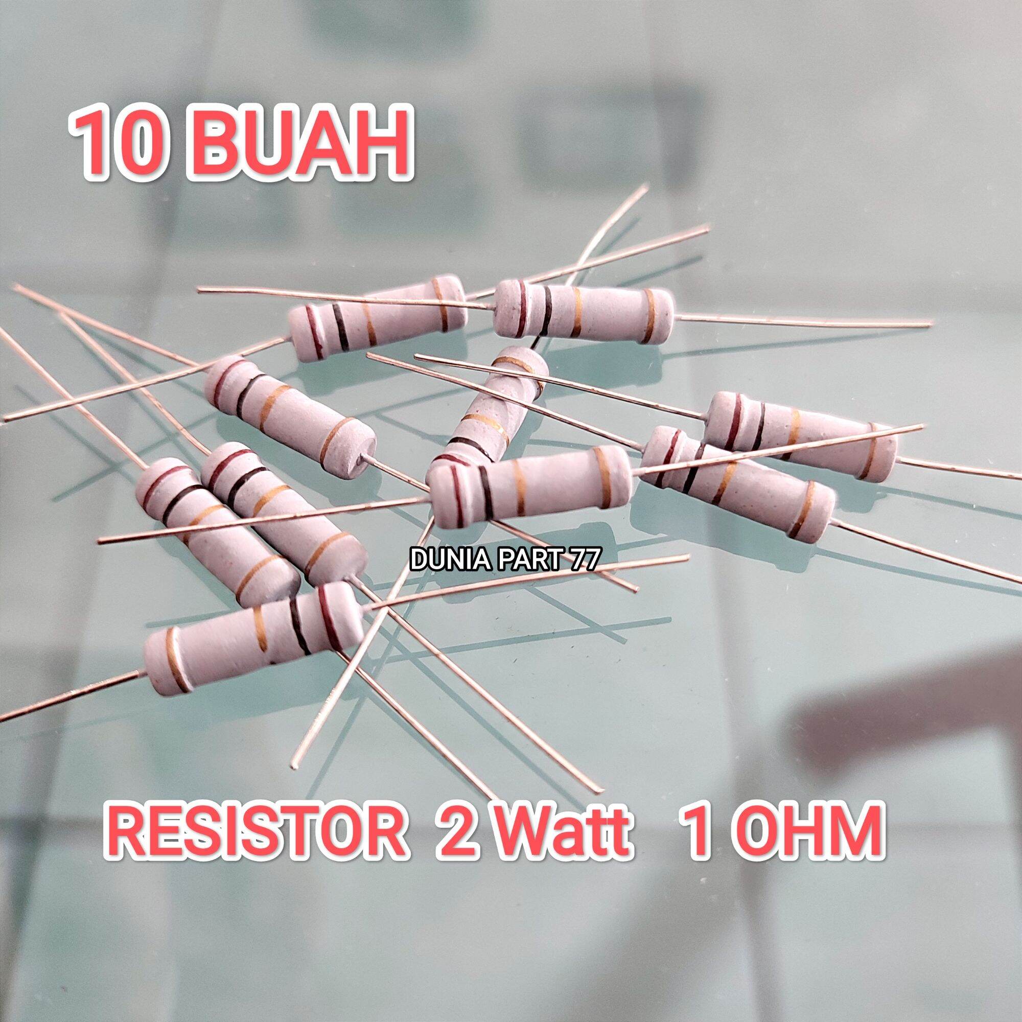 10 Bh RESISTOR 2 WATT 1 OHM RESISTOR 2W 1 OHM RESISTOR 2WATT 1 OHM