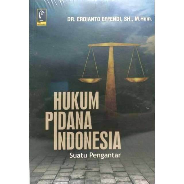 BUKU HUKUM PIDANA INDONESIA Suatu Pengantar Dr ERDIANTO EFFENDI S H