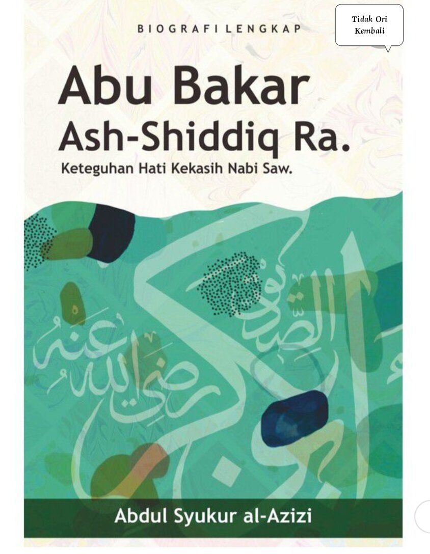 Buku Biografi Lengkap Abu Bakar Ash Shiddiq Ra Keteguhan Hati Kekasih