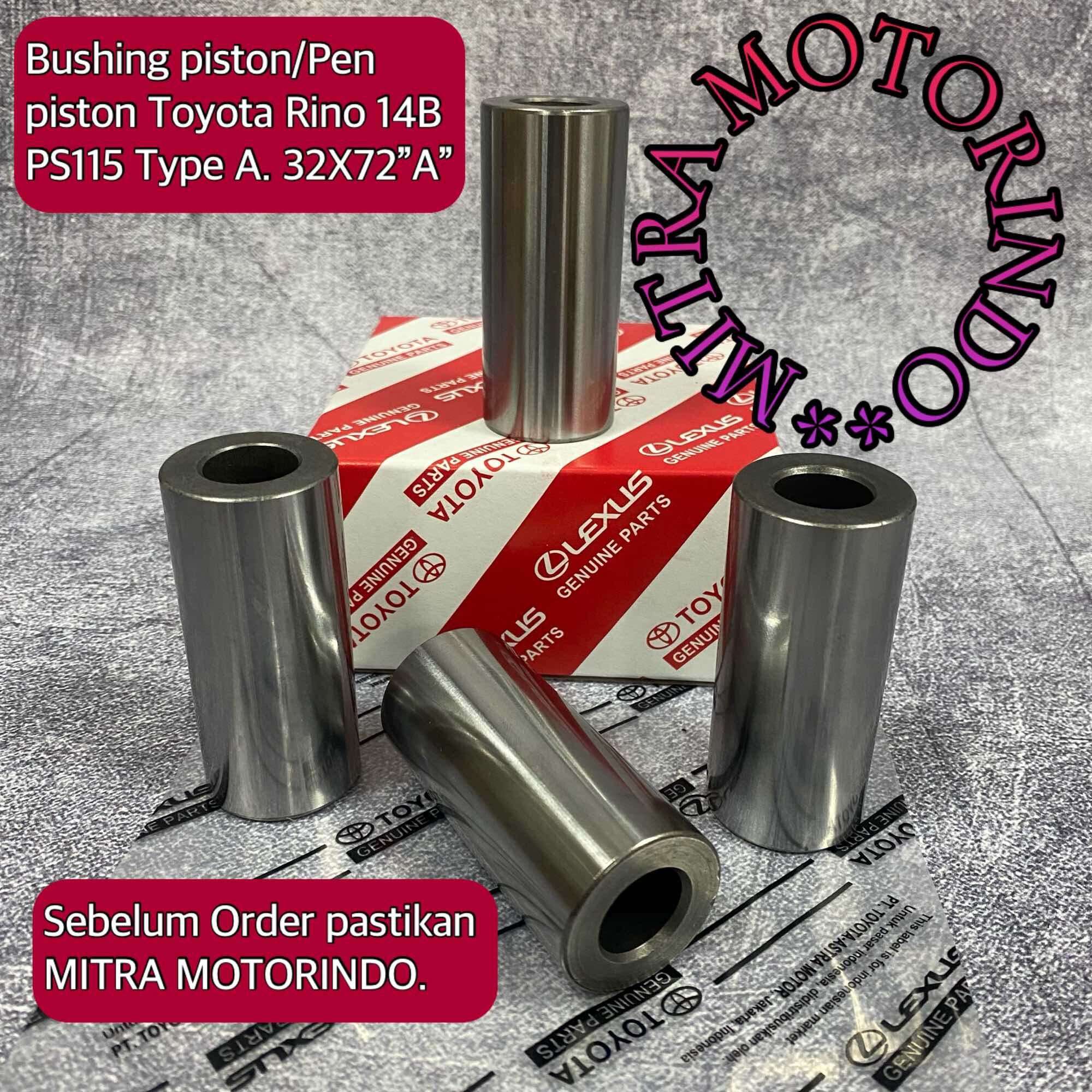 Bushing Piston/Pen Piston Toyota Rino 14B PS115 Type A 32X72"A" Harga 98,000 rupiah*Gratis Ongkir