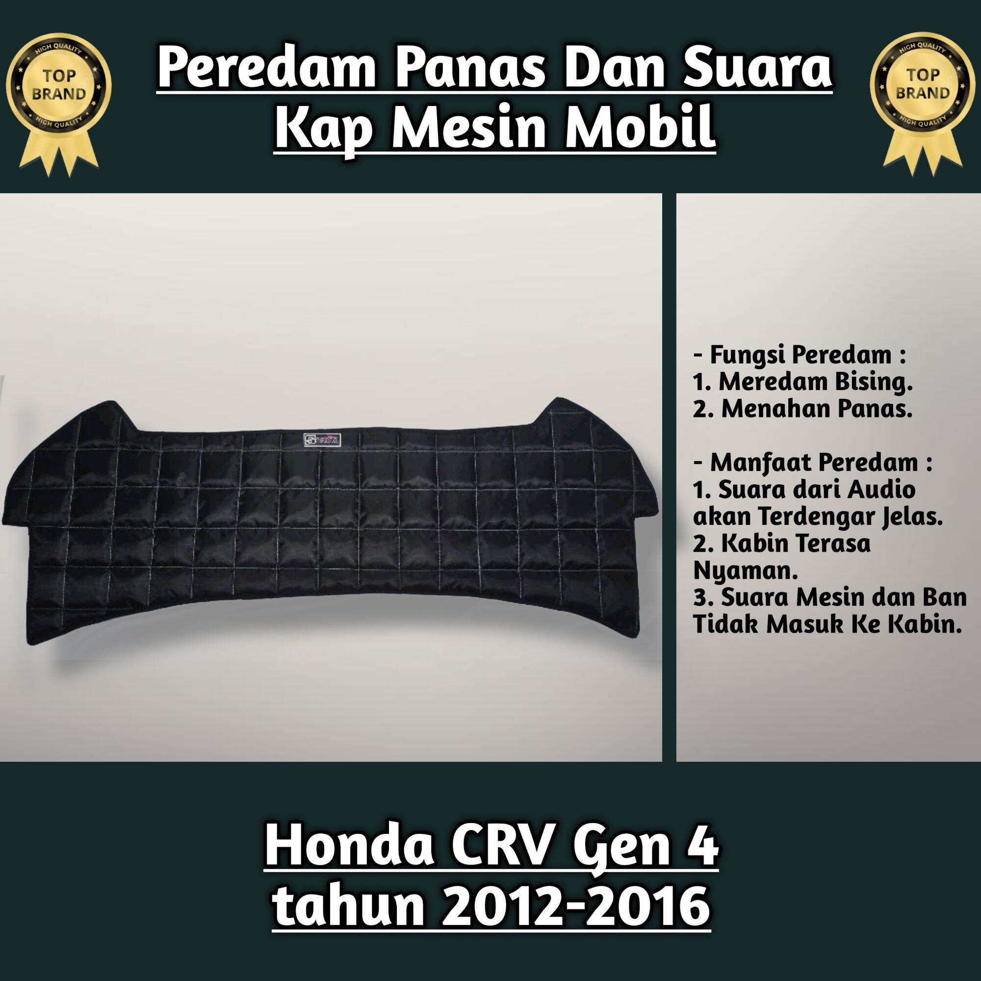 (Sigma) Peredam panas dan suara kap mesin Honda CRV Gen 4 Tahun 2011 2012 2013 2014 2015 2016 Harga  450,000 Ringgit*Penghantaran Percuma
