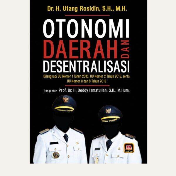 Buku Otonomi Daerah Dan Desentralisasi Dr.H. Utang Rosidin .| Pustaka ...