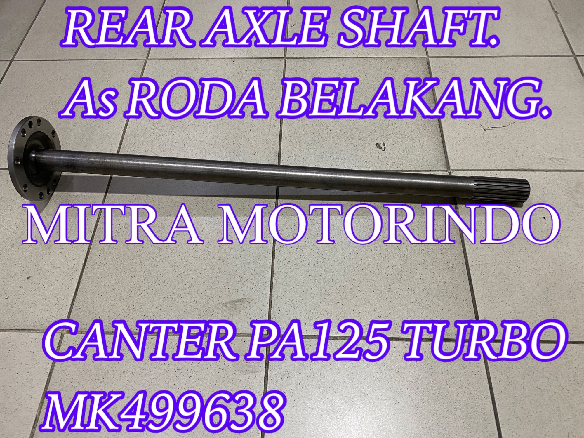 As roda belakang/rear axle shaft mitsubishi ps110/125 canter turbo MK499638 merk Okayama Harga 1,350,000 rupiah*Gratis Ongkir