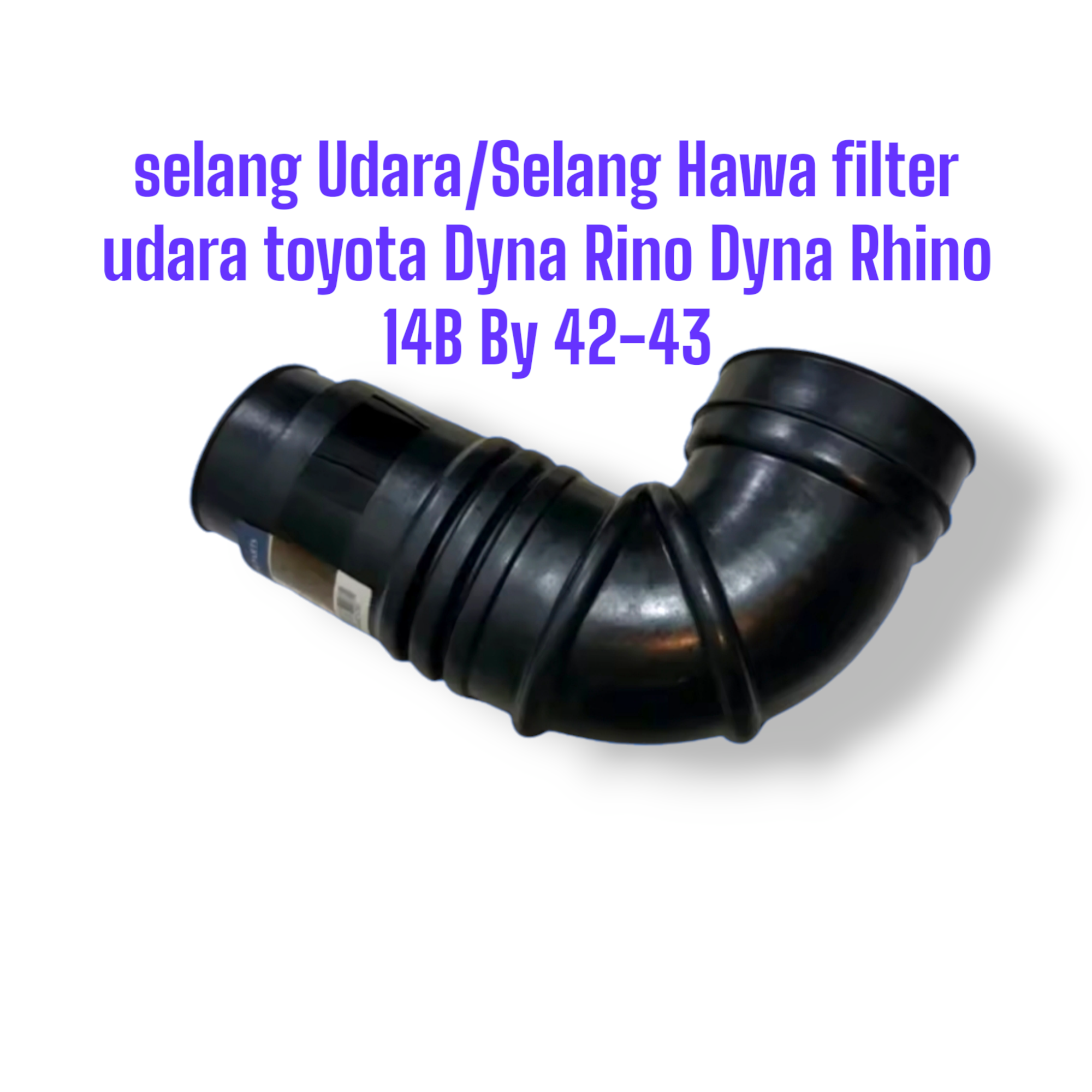 selang Udara/Selang Hawa filter udara toyota Dyna Rino Dyna Rhino 14B By 42-43 Harga 45,000 rupiah*Gratis Ongkir