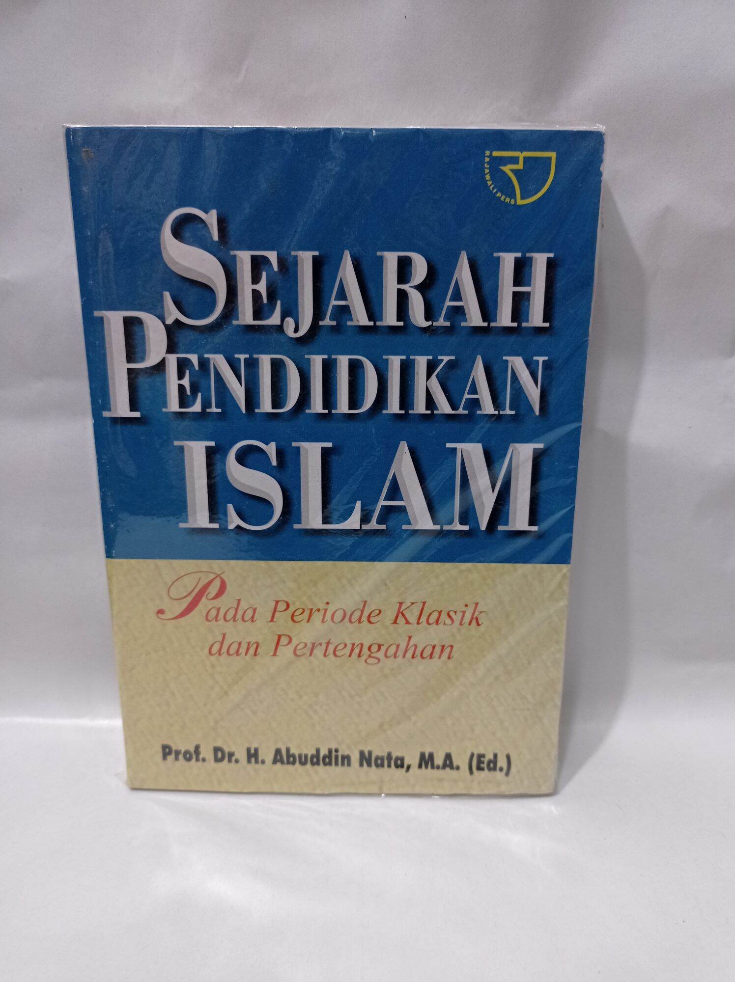 Buku SEJARAH PENDIDIKAN ISLAM. By. Prof Dr. H. Abuddin Nata, M. A ...