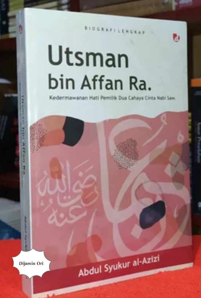 BUKU BIOGRAFI LENGKAP UTSMAN BIN AFFAN RA - Kedermawanan Hati Pemilik ...