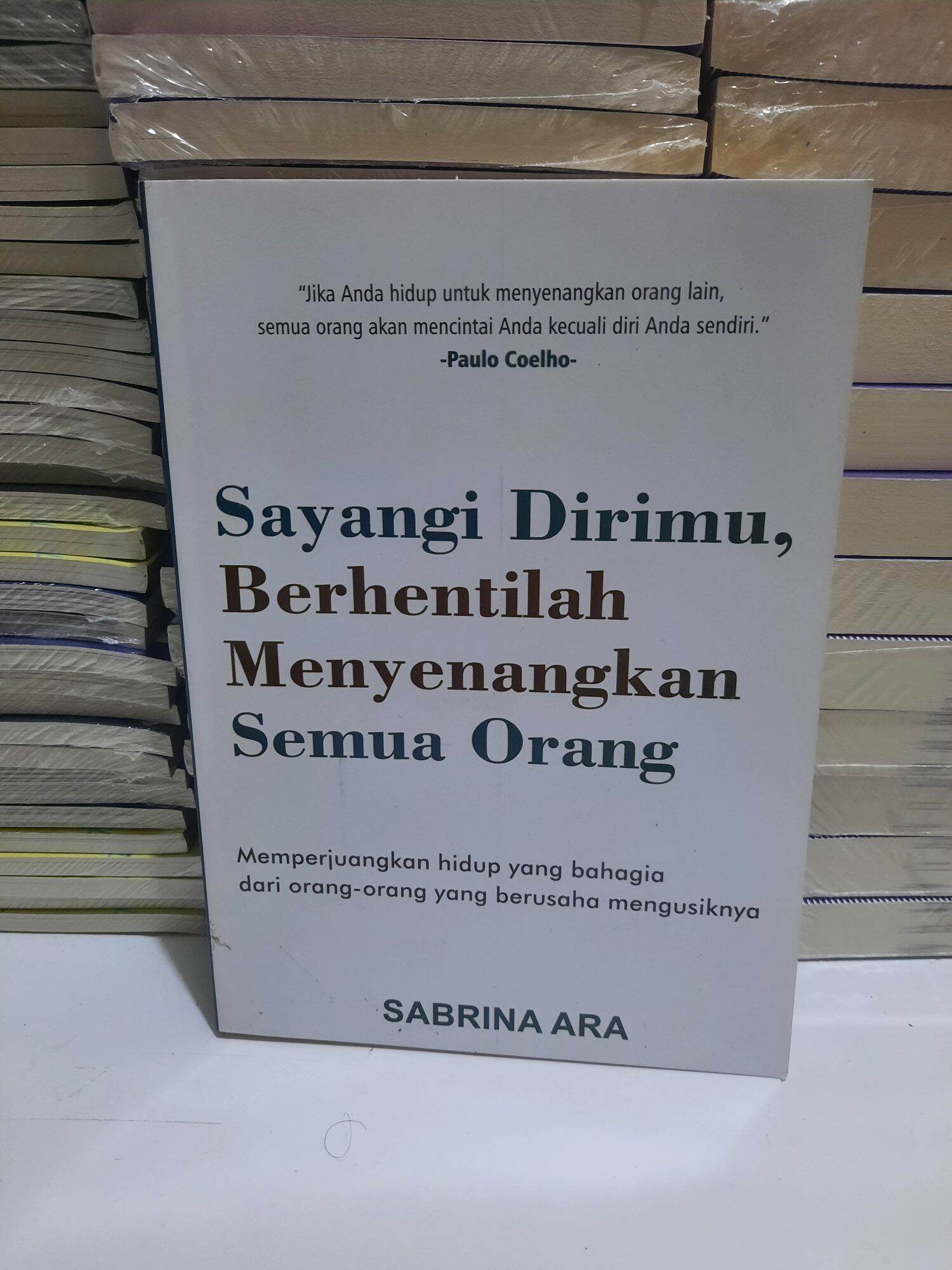 Buku Sayangi Dirimu Berhentilah Menyenangkan Semua Orang By Sabrina Ara ...