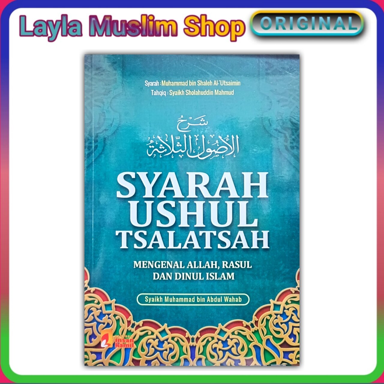 BUKU AKIDAH SYARAH USHUL TSALATSAH MENGENAL ALLAH, RASUL DAN DINUL ...