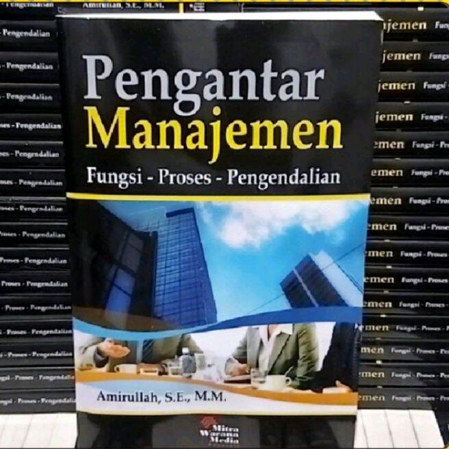 Buku PENGANTAR MANAJEMEN; Fungsi -Proses -Pengendalian by AMIRULLAH ...