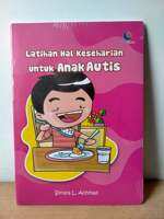 Latihan Hal Keseharian Untuk Anak Autis - Soraya L. Ahmad