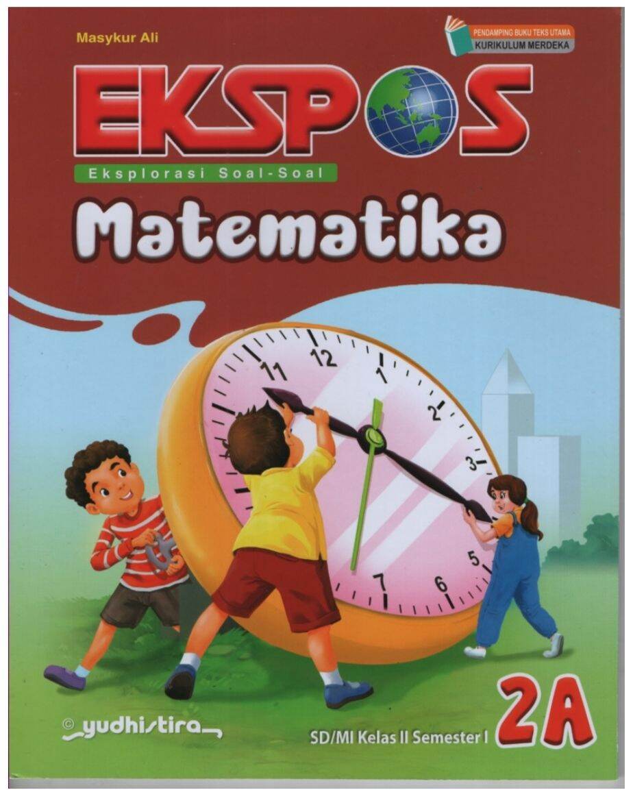 EKSPOS Eksplorasi Soal Soal Matematika Untuk SD Kelas 1A/B 2A/B 3A/B 4A ...