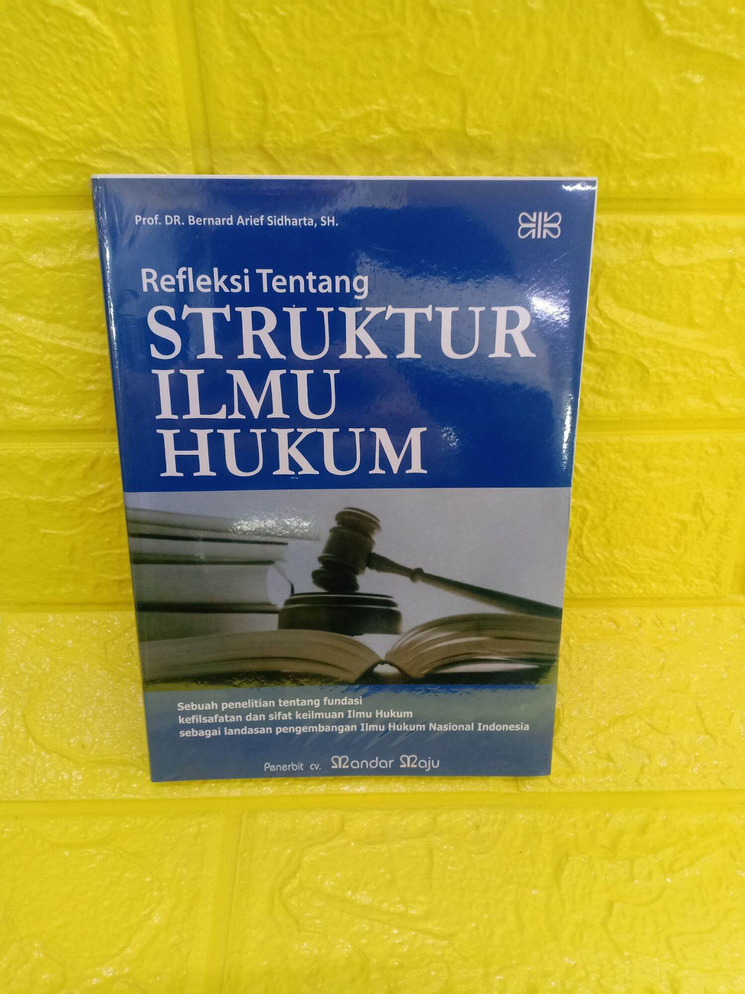 Buku REFLEKSI TENTANG STRUKTUR ILMU HUKUM ( Prof. Dr. Bernard Arief ...